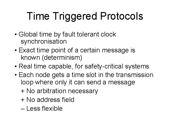 Time Triggered Protocols • Global time by fault tolerant clock synchronisation • Exact time