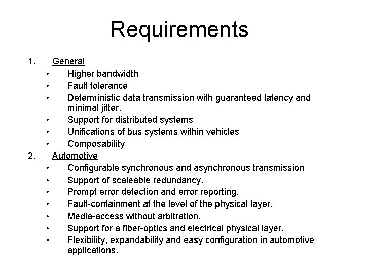 Requirements 1. • • • 2. • • General Higher bandwidth Fault tolerance Deterministic