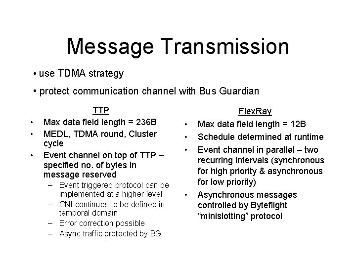 Message Transmission • use TDMA strategy • protect communication channel with Bus Guardian •