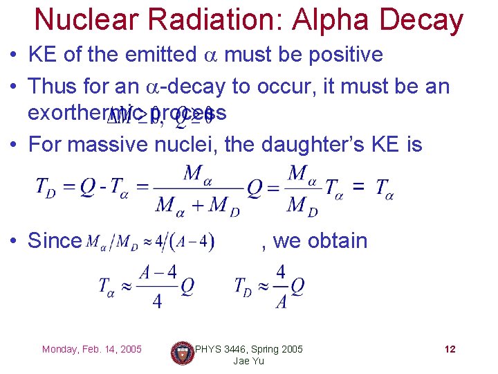 Nuclear Radiation: Alpha Decay • KE of the emitted a must be positive •