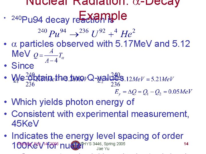  • Nuclear Radiation: a-Decay Example 240 Pu 94 decay reaction is • a