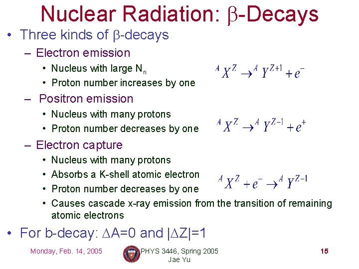 Nuclear Radiation: b-Decays • Three kinds of b-decays – Electron emission • Nucleus with