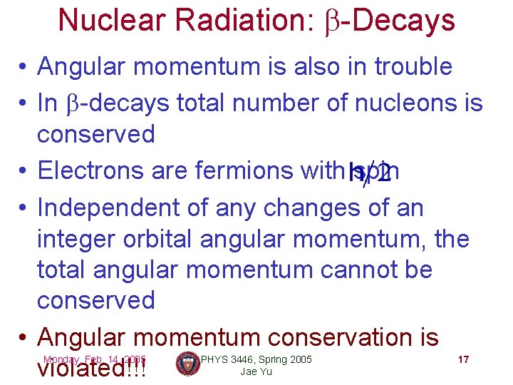 Nuclear Radiation: b-Decays • Angular momentum is also in trouble • In b-decays total
