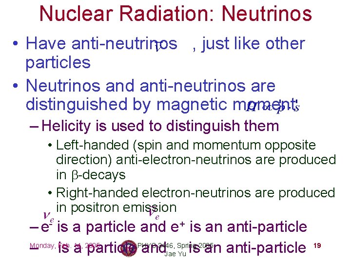 Nuclear Radiation: Neutrinos • Have anti-neutrinos , just like other particles • Neutrinos and