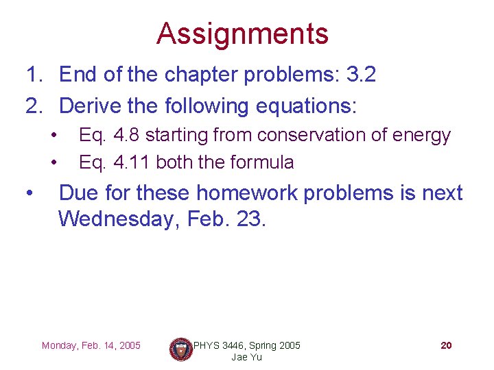 Assignments 1. End of the chapter problems: 3. 2 2. Derive the following equations: