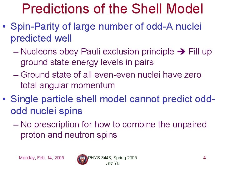 Predictions of the Shell Model • Spin-Parity of large number of odd-A nuclei predicted