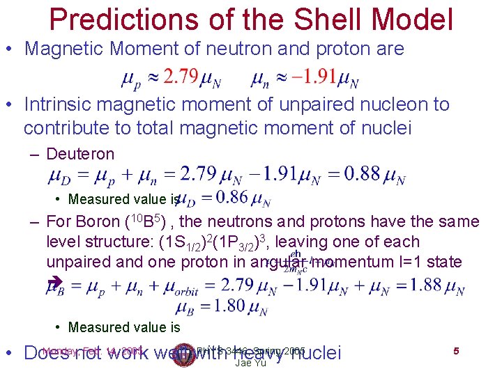 Predictions of the Shell Model • Magnetic Moment of neutron and proton are •