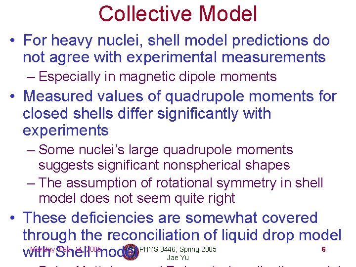 Collective Model • For heavy nuclei, shell model predictions do not agree with experimental
