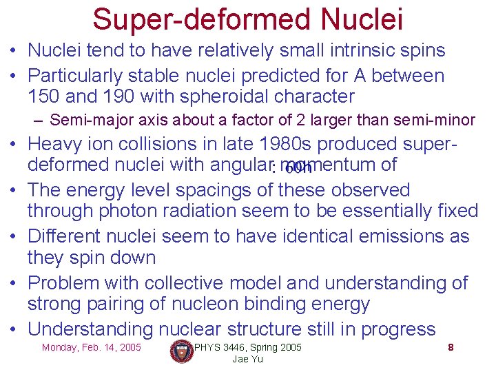 Super-deformed Nuclei • Nuclei tend to have relatively small intrinsic spins • Particularly stable