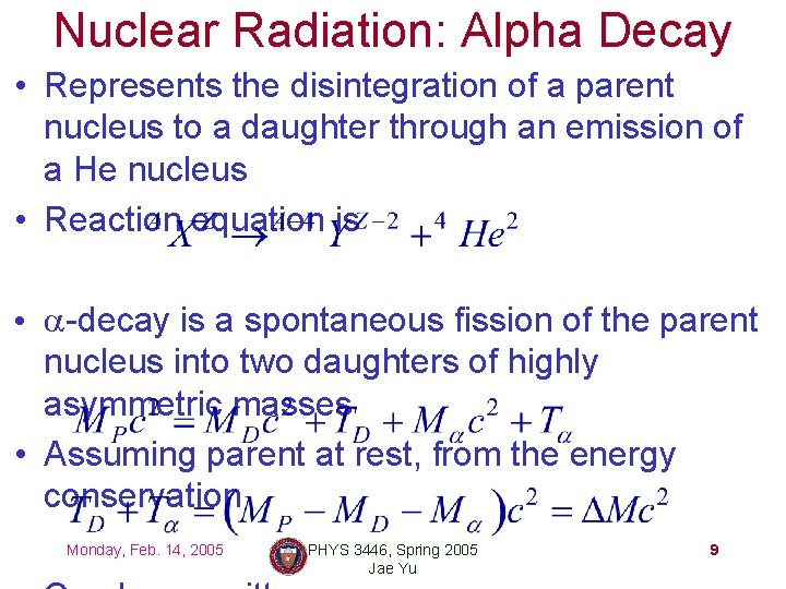Nuclear Radiation: Alpha Decay • Represents the disintegration of a parent nucleus to a