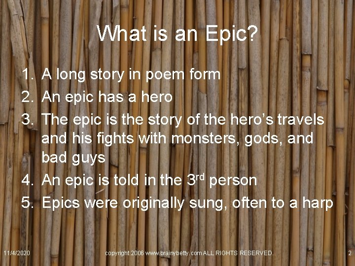 What is an Epic? 1. A long story in poem form 2. An epic