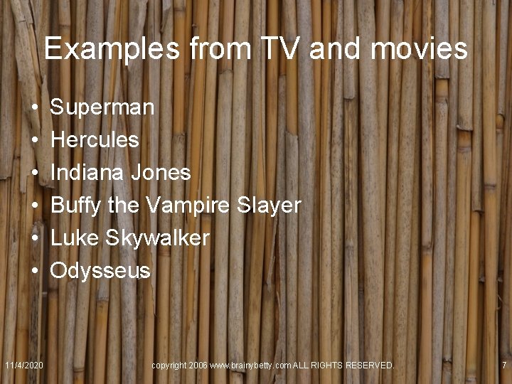 Examples from TV and movies • • • 11/4/2020 Superman Hercules Indiana Jones Buffy