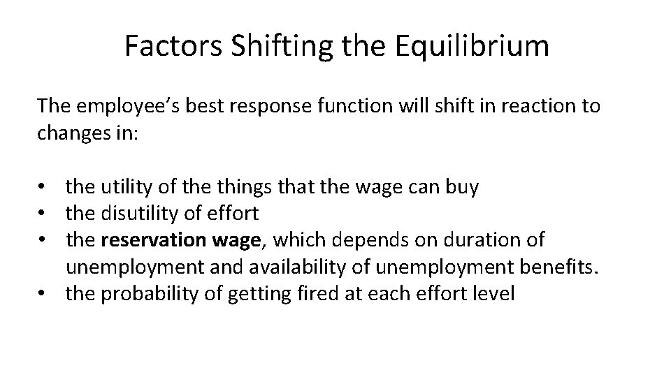 Factors Shifting the Equilibrium The employee’s best response function will shift in reaction to
