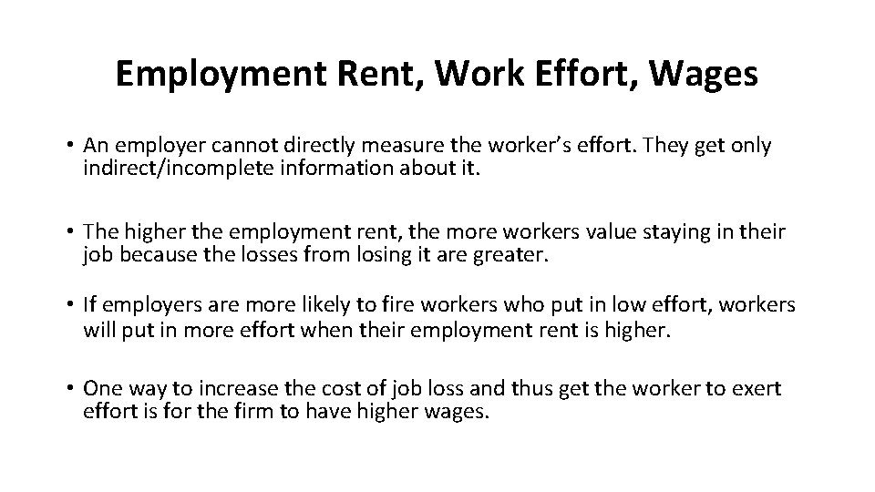 Employment Rent, Work Effort, Wages • An employer cannot directly measure the worker’s effort.