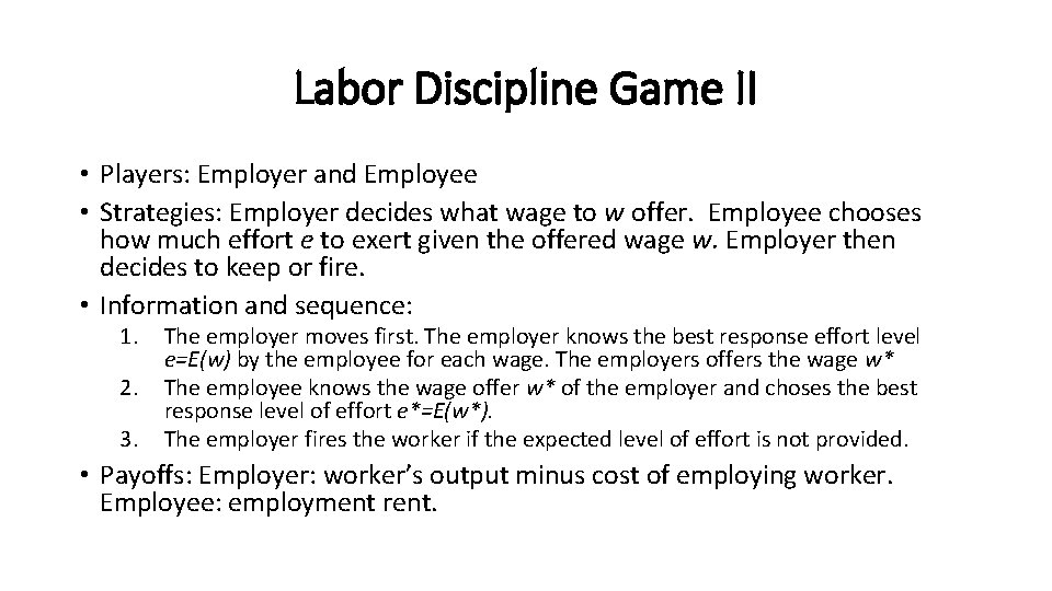 Labor Discipline Game II • Players: Employer and Employee • Strategies: Employer decides what