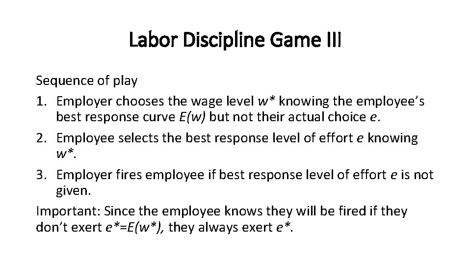 Labor Discipline Game III Sequence of play 1. Employer chooses the wage level w*