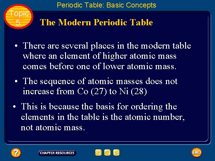 Topic 5 Periodic Table: Basic Concepts The Modern Periodic Table • There are several Topic 5 Periodic Table: Basic Concepts The Modern Periodic Table • There are several