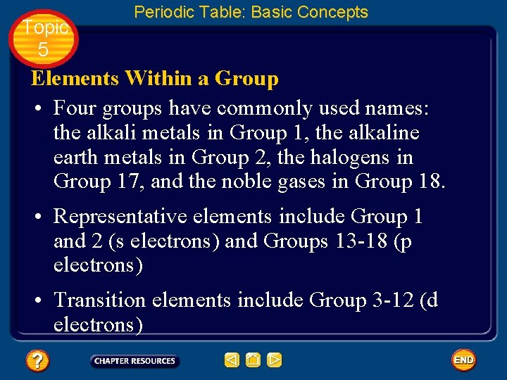 Topic 5 Periodic Table: Basic Concepts Elements Within a Group • Four groups have
