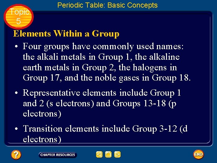 Topic 5 Periodic Table: Basic Concepts Elements Within a Group • Four groups have Topic 5 Periodic Table: Basic Concepts Elements Within a Group • Four groups have
