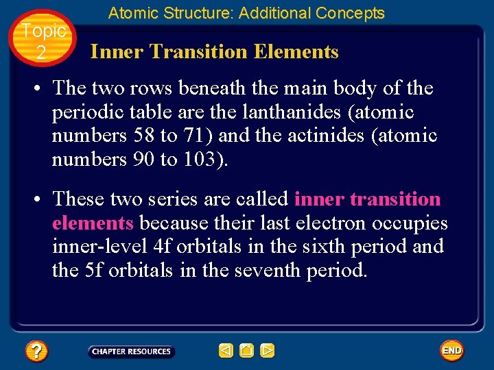 Topic 2 Atomic Structure: Additional Concepts Inner Transition Elements • The two rows beneath