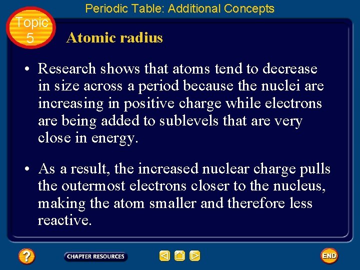 Topic 5 Periodic Table: Additional Concepts Atomic radius • Research shows that atoms tend Topic 5 Periodic Table: Additional Concepts Atomic radius • Research shows that atoms tend