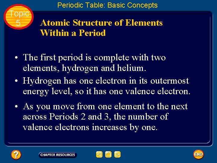 Topic 5 Periodic Table: Basic Concepts Atomic Structure of Elements Within a Period • Topic 5 Periodic Table: Basic Concepts Atomic Structure of Elements Within a Period •