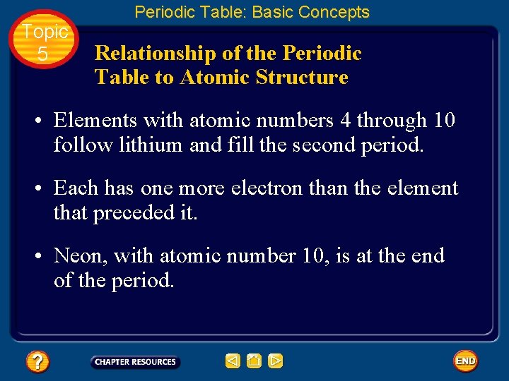 Topic 5 Periodic Table: Basic Concepts Relationship of the Periodic Table to Atomic Structure Topic 5 Periodic Table: Basic Concepts Relationship of the Periodic Table to Atomic Structure