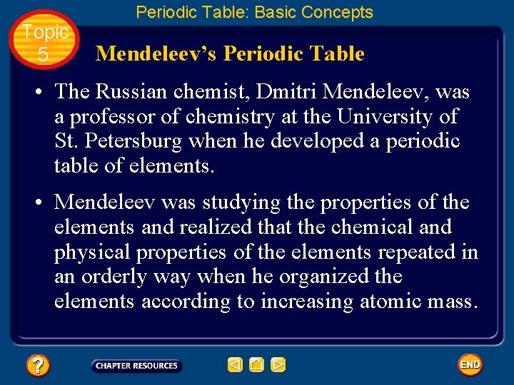 Topic 5 Periodic Table: Basic Concepts Mendeleev’s Periodic Table • The Russian chemist, Dmitri