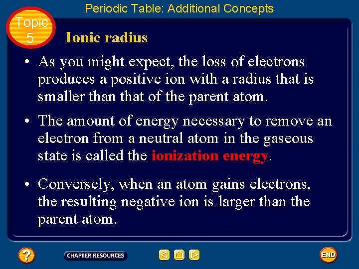 Topic 5 Periodic Table: Additional Concepts Ionic radius • As you might expect, the