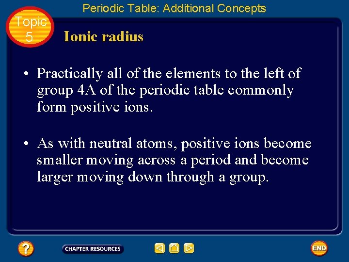 Topic 5 Periodic Table: Additional Concepts Ionic radius • Practically all of the elements Topic 5 Periodic Table: Additional Concepts Ionic radius • Practically all of the elements
