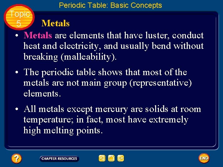 Topic 5 Periodic Table: Basic Concepts Metals • Metals are elements that have luster,