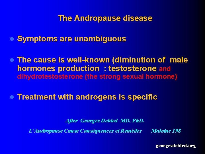 The Andropause disease l Symptoms are unambiguous l The cause is well-known (diminution of