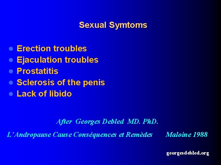 Sexual Symtoms l l l Erection troubles Ejaculation troubles Prostatitis Sclerosis of the penis
