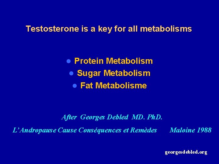 Testosterone is a key for all metabolisms Protein Metabolism l Sugar Metabolism l Fat