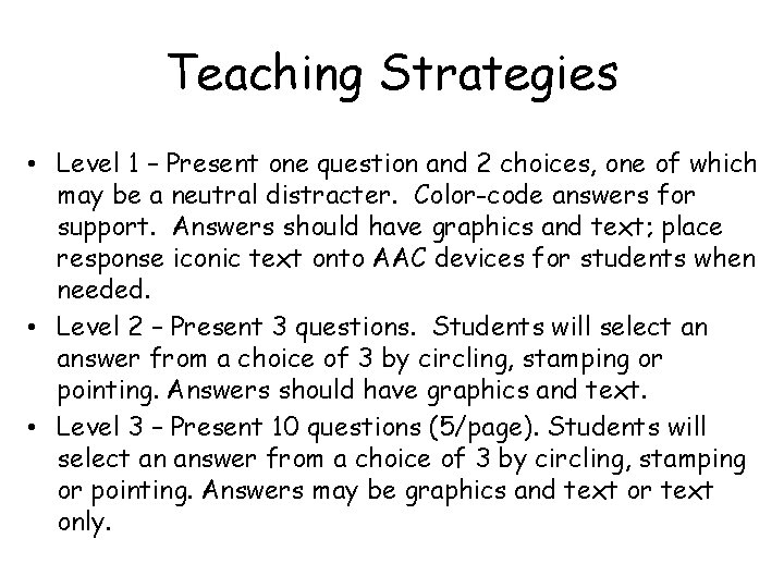 Teaching Strategies • Level 1 – Present one question and 2 choices, one of