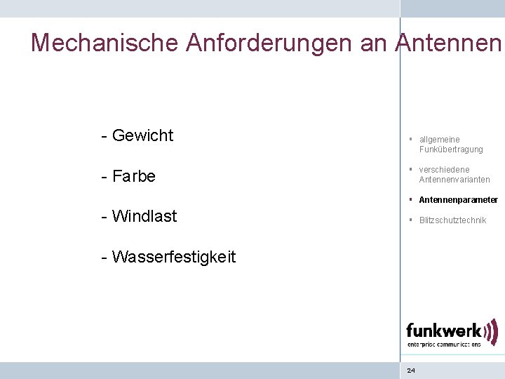 Mechanische Anforderungen an Antennen - Gewicht - Farbe § allgemeine Funkübertragung § verschiedene Antennenvarianten