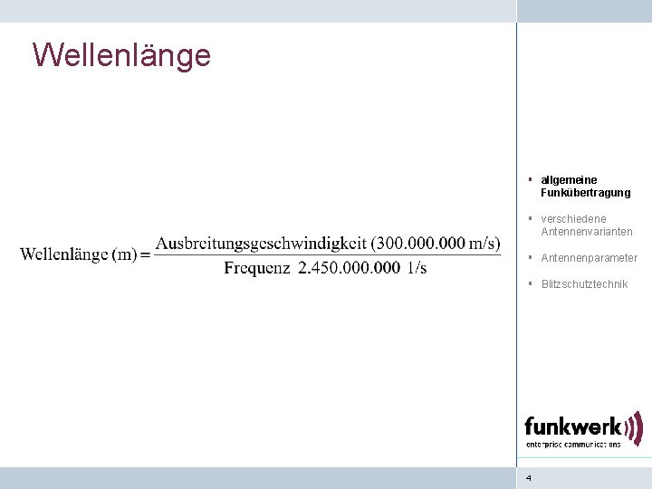 Wellenlänge § allgemeine Funkübertragung § verschiedene Antennenvarianten § Antennenparameter § Blitzschutztechnik 4 