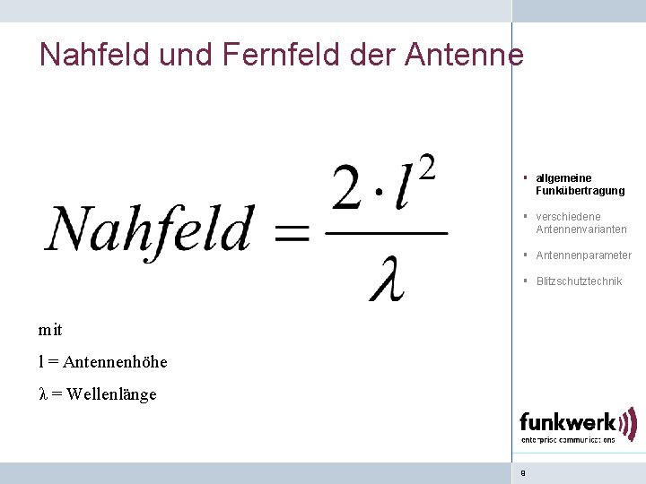 Nahfeld und Fernfeld der Antenne § allgemeine Funkübertragung § verschiedene Antennenvarianten § Antennenparameter §