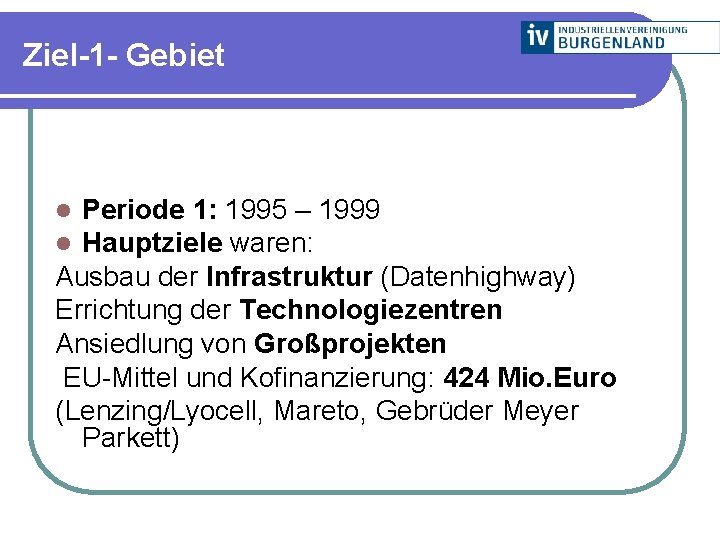 Ziel-1 - Gebiet Periode 1: 1995 – 1999 Hauptziele waren: Ausbau der Infrastruktur (Datenhighway)