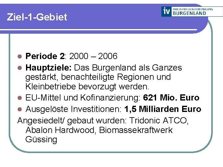 Ziel-1 -Gebiet Periode 2: 2000 – 2006 l Hauptziele: Das Burgenland als Ganzes gestärkt,