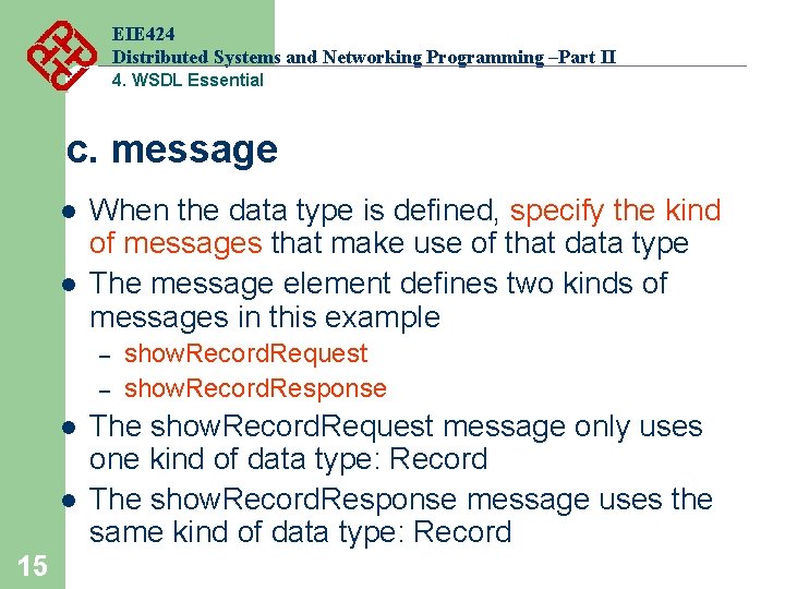 EIE 424 Distributed Systems and Networking Programming –Part II 4. WSDL Essential c. message EIE 424 Distributed Systems and Networking Programming –Part II 4. WSDL Essential c. message