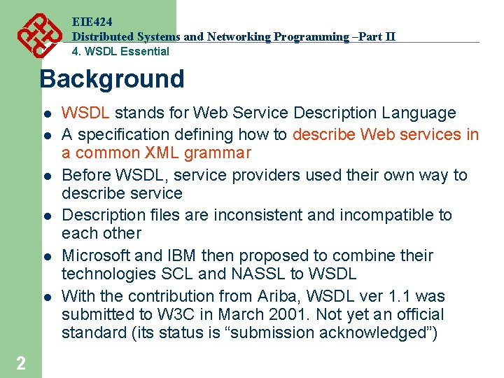 EIE 424 Distributed Systems and Networking Programming –Part II 4. WSDL Essential Background l EIE 424 Distributed Systems and Networking Programming –Part II 4. WSDL Essential Background l