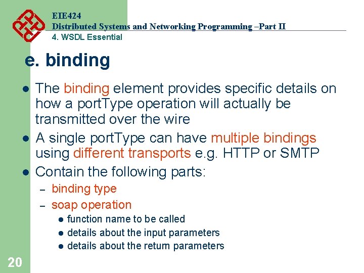 EIE 424 Distributed Systems and Networking Programming –Part II 4. WSDL Essential e. binding EIE 424 Distributed Systems and Networking Programming –Part II 4. WSDL Essential e. binding