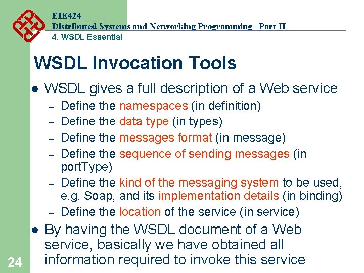 EIE 424 Distributed Systems and Networking Programming –Part II 4. WSDL Essential WSDL Invocation EIE 424 Distributed Systems and Networking Programming –Part II 4. WSDL Essential WSDL Invocation