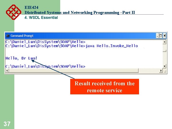 EIE 424 Distributed Systems and Networking Programming –Part II 4. WSDL Essential Result received EIE 424 Distributed Systems and Networking Programming –Part II 4. WSDL Essential Result received
