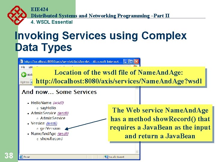 EIE 424 Distributed Systems and Networking Programming –Part II 4. WSDL Essential Invoking Services EIE 424 Distributed Systems and Networking Programming –Part II 4. WSDL Essential Invoking Services