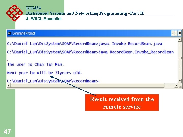 EIE 424 Distributed Systems and Networking Programming –Part II 4. WSDL Essential Result received EIE 424 Distributed Systems and Networking Programming –Part II 4. WSDL Essential Result received