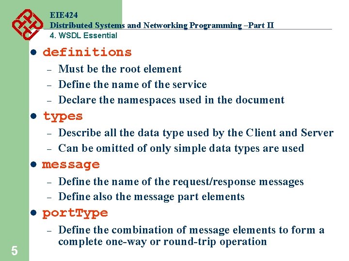 EIE 424 Distributed Systems and Networking Programming –Part II 4. WSDL Essential l definitions EIE 424 Distributed Systems and Networking Programming –Part II 4. WSDL Essential l definitions