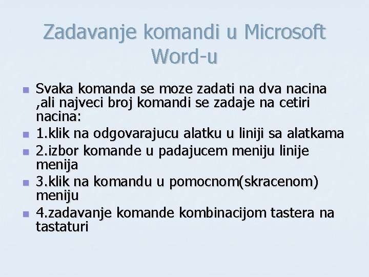 Zadavanje komandi u Microsoft Word-u n n n Svaka komanda se moze zadati na