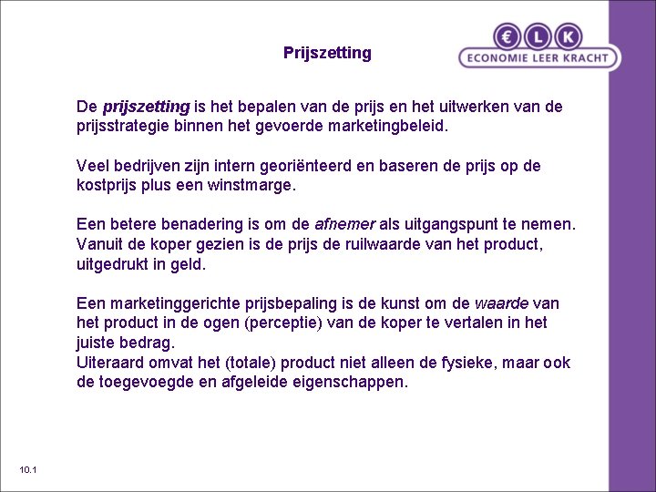 Prijszetting De prijszetting is het bepalen van de prijs en het uitwerken van de